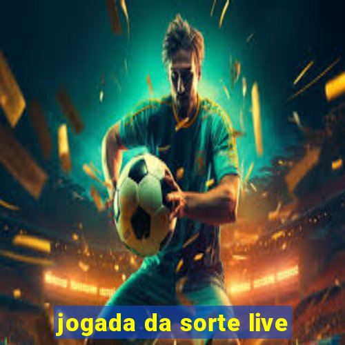 jogada da sorte live